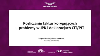 Webinarium Rozliczanie faktur korygujących – problemy w JPK i deklaracjach CITPIT [upl. by Mattheus]