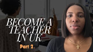 Guide to becoming a teacher in UK Part 2 [upl. by Androw449]