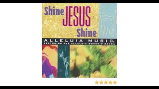 Alleluia Worship Band  Shine Jesus Shine  Integrity  Music  1994 Full Album [upl. by Nnylrebma558]