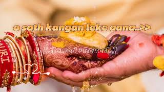 O sath kangan leke aana slowed  reverb viral [upl. by Adley390]