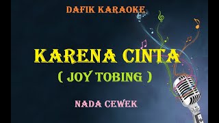 Karena Cinta Karaoke Joy Tobing  Nada Cewek Female Key D [upl. by Arikal]