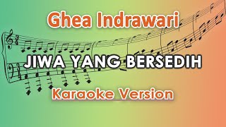 Ghea Indrawari  Jiwa Yang Bersedih Karaoke Lirik Tanpa Vokal by regis [upl. by Caspar]