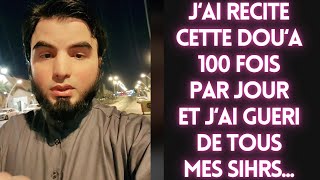 JAI RECITE 100 FOIS CETTE DOUA ET JAI GUERI DE TOUS MES SIHRS [upl. by Natelson]