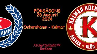 FÖRSÄSONG 2024  OSKARSHAMN VS KALMAR  28 AUGUSTI 2024 [upl. by Lucien]