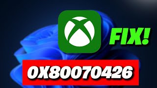 Xbox App Game Pass Not Opening Error Code 0x80070426 On Windows PC FIX [upl. by Tamera100]