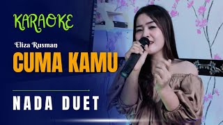 CUMA KAMU KARAOKE DUET TANPA VOKAL PRIA  Eliza Rusman  Rhoma Irama amp Rita Sugiarto [upl. by Sirdi]