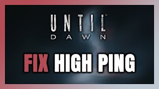 How to FIX Until Dawn High Ping amp Packet Loss [upl. by Kayley264]