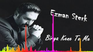 Ezman Sterk  Birya Kene Te Me [upl. by Bowerman]