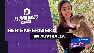 Ser enfermera en Australia  Podcast Alumni UMAG T5E1 Francisca Paredes [upl. by Phebe]