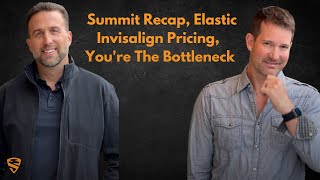 Summit Recap Elastic Invisalign Pricing Youre The Bottleneck [upl. by Regine389]