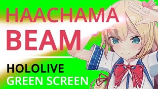 HAACHAMA BEAM Green Screen HololiveJP [upl. by Keiko]