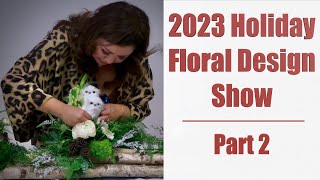 Part 2 of 2 2023 Holiday Floral Design Show by Katherine Bergman [upl. by Nichols]