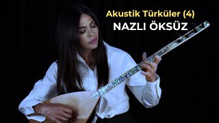 NAZLI ÖKSÜZ  Akustik Türküler 4 [upl. by Leirrad]