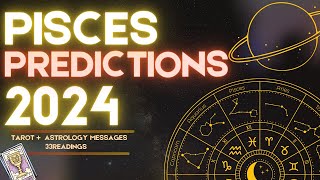 ✨PISCES 2024 YEARLY FORECAST HOROSCOPE  WHAT TO EXPECT ASTROLOGY amp TAROT PREDICTIONS ✨ [upl. by Aynekal]