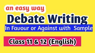 Debate Writing Class 11 English  Debate Format FavourAgainst  Debate Writing Topics [upl. by Ynnaj]