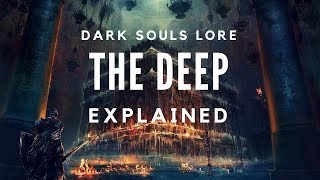 Dark Souls Lore The Deep Explained [upl. by Marlon]