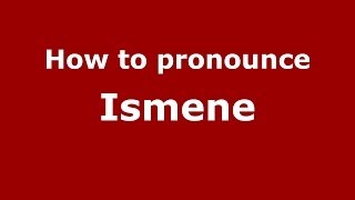 How to pronounce Ismene GreekGreece  PronounceNamescom [upl. by Ahsatsana336]