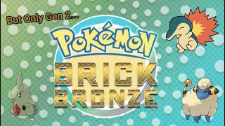 Pokémon Brick Bronze But I Can Only Use Gen 2 Pokémon [upl. by Ellenwad]