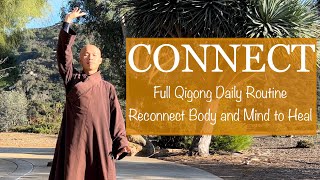 CONNECT  Full Qigong Daily Routine to RECONNECT BODY and MIND to HEAL [upl. by Asiole768]