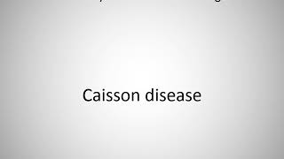 How to say Caisson disease in English [upl. by Nawrocki]