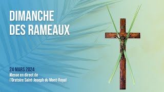 Dimanche des Rameaux  24 mars 2024  Messe en direct de lOratoire SaintJoseph du MontRoyal [upl. by Yonah707]