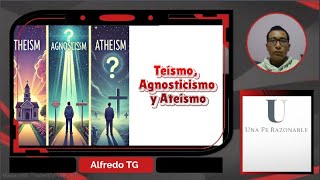 Teísmo Agnosticismo y Ateísmo [upl. by Seaver]