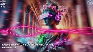 Đừng Ai Nhắc Về Cô Ấy  Style Huy Pt JayC Remix  Nhạc Trẻ Remix Hot Tik Tok 2024  Qanh Đôn Chề [upl. by Bing]