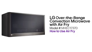 LG Microwaves How to Use The Air Fry Feature [upl. by Worthington]