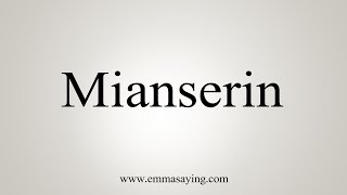 How To Say Mianserin [upl. by Kcirderfla]