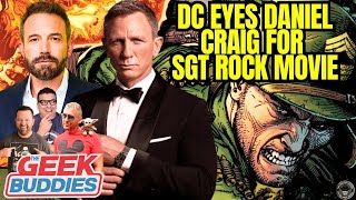 DC Eyes DANIEL CRAIG for SGT ROCK Movie Ben Affleck Talks AI in Filmmaking  THE GEEK BUDDIES [upl. by Llehsor69]