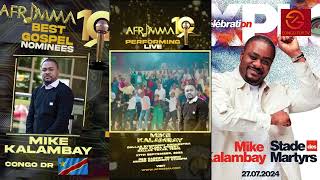 MIKE KALAMBAY NOMEE AUX AFRIMMA AWARDS DANS LA CATEGORIE DU MEILLEUR ARTISTE GOSPEL AFRICAIN [upl. by Ellertal]