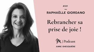 331 Raphaëlle Giordano  Rebrancher sa prise de joie [upl. by Elitnahc]