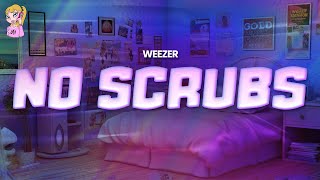 Weezer  No Scrubs  Lyrics [upl. by Sonnie105]