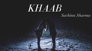 KHAAB  Visualizer  Sachinn Sharma  KHAAB  SachIn Muzic [upl. by Kone]