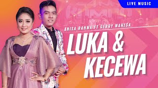 Luka dan Kecewa  Anisa Rahma ft Gerry Mahesa  GANK KUMPO  Maafkan sayang Oh kesalahanku [upl. by Bezanson]