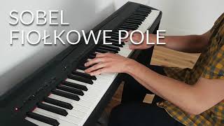 Sobel  Fiołkowe pole piano cover [upl. by Marinna]