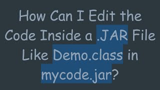 How Can I Edit the Code Inside a JAR File Like Democlass in mycodejar [upl. by Nawed]