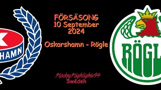 FÖRSÄSONG 2024  OSKARSHAMN VS RÖGLE  10 SEPTEMBER 2024 [upl. by Olav]