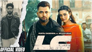 LC Official Video Guntaj Dandiwal ft Wilson Brar Latest Punjabi Song 2024 New Punjabi Song 2024 [upl. by Atterehs]