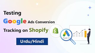 Mastering Validation Testing Google Ads Conversion Tracking on Shopify Urdu [upl. by Pyotr]