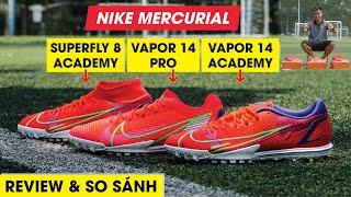 SO SÁNH CHI TIẾT 3 PHIÊN BẢN MERCURIAL 2021 VAPOR 14 PRO VAPOR 14 ACADEMY VÀ SUPERFLY 8 ACADEMY [upl. by Keheley285]