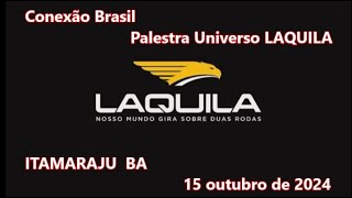 CONEXAO BRASIL ITAMARAJU PALESTRA UNIVERSO LAQUILA [upl. by Denni841]