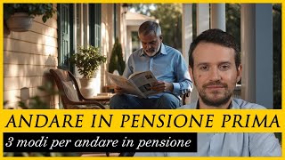 3 modi per andare in pensione PRIMA [upl. by Udelle]