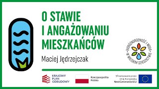 O stawie i angażowaniu mieszkańców  Maciej Jędrzejczak [upl. by Joktan]