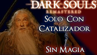 Me PASÉ el DARK SOULS solo CON CATALIZADOR y SIN MAGIA [upl. by Far151]