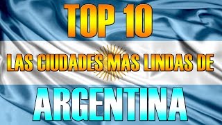 TOP 10 DE LAS CIUDADES MAS LINDAS DE ARGENTINA [upl. by Eiruam]