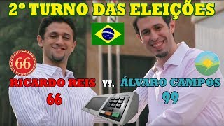 2º TURNO DAS ELEIÇÕES  RICARDO REIS x ÁLVARO CAMPOS [upl. by Eniledam]