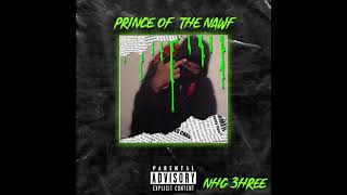 NHG 3HREE  PRINCE OF THE NAWF [upl. by Latsyc712]