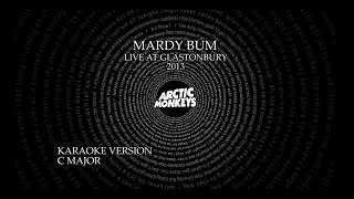 Arctic Monkeys  Mardy Bum  Live at Glastonbury 2013 KARAOKE [upl. by Blankenship]