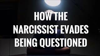 How the Narcissist Evades Being Questioned [upl. by Ley]